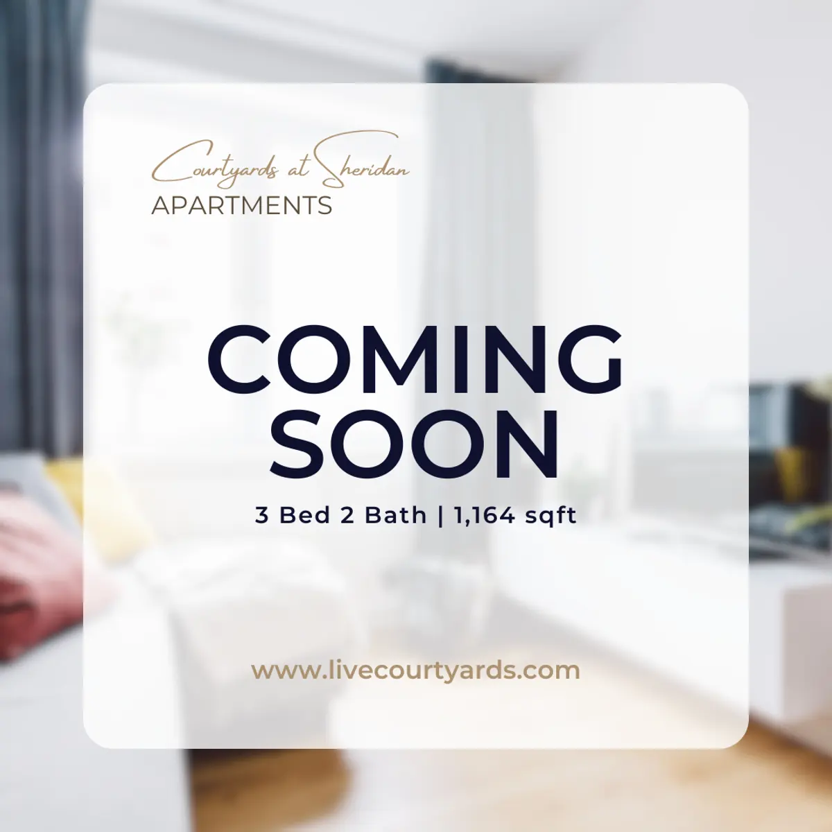 28f9477f66ab48888a7ab510d03a34af.png Text overlay announcing "Coming Soon" for Courtyards at Sheridan Apartments, featuring 3 beds, 2 baths, and 1,164 sqft.