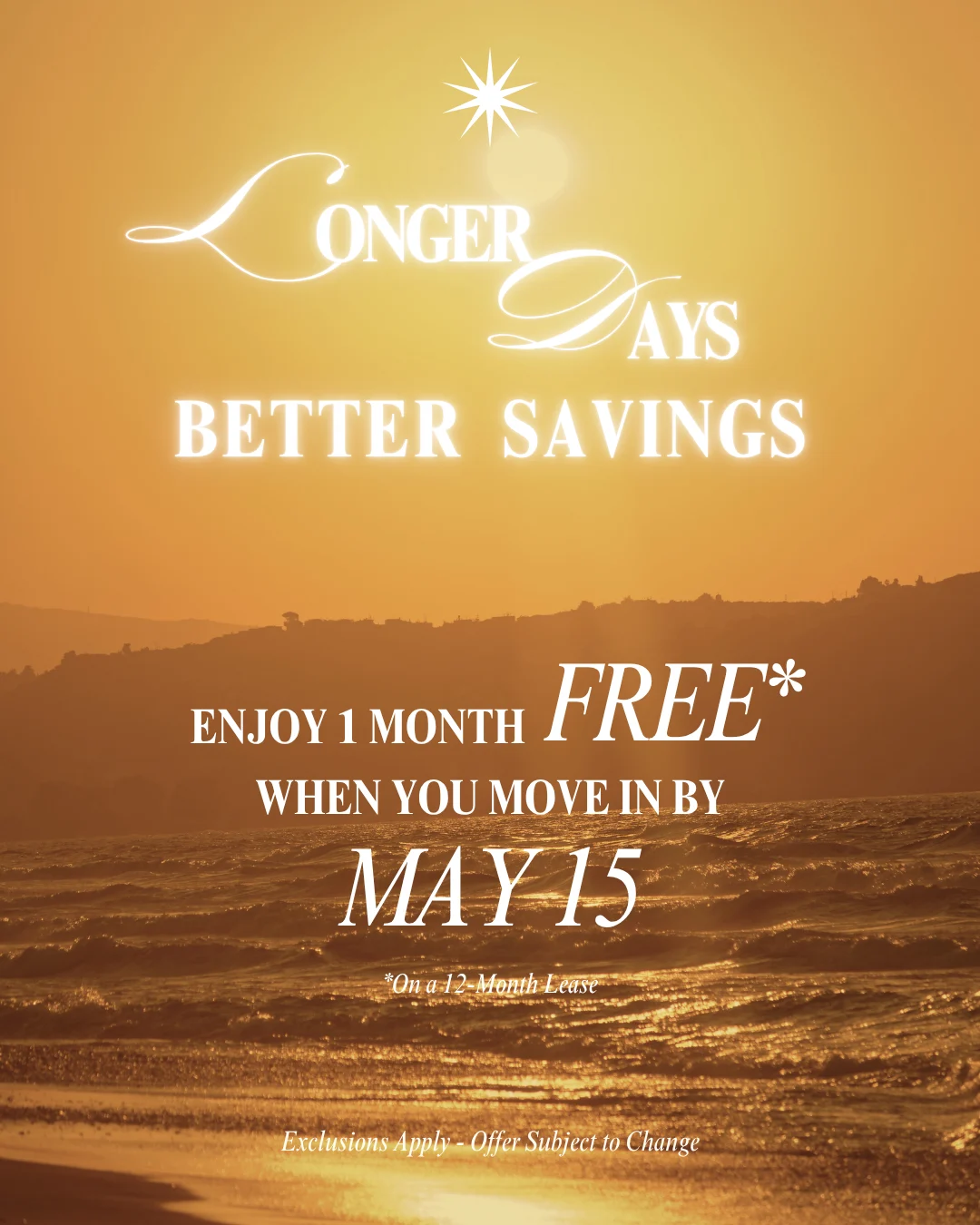 A promotional poster featuring a sunset over the ocean with the text, 'LONGER DAYS BETTER SAVINGS'. It includes an offer for one month free rent with a move-in date by May 15.
