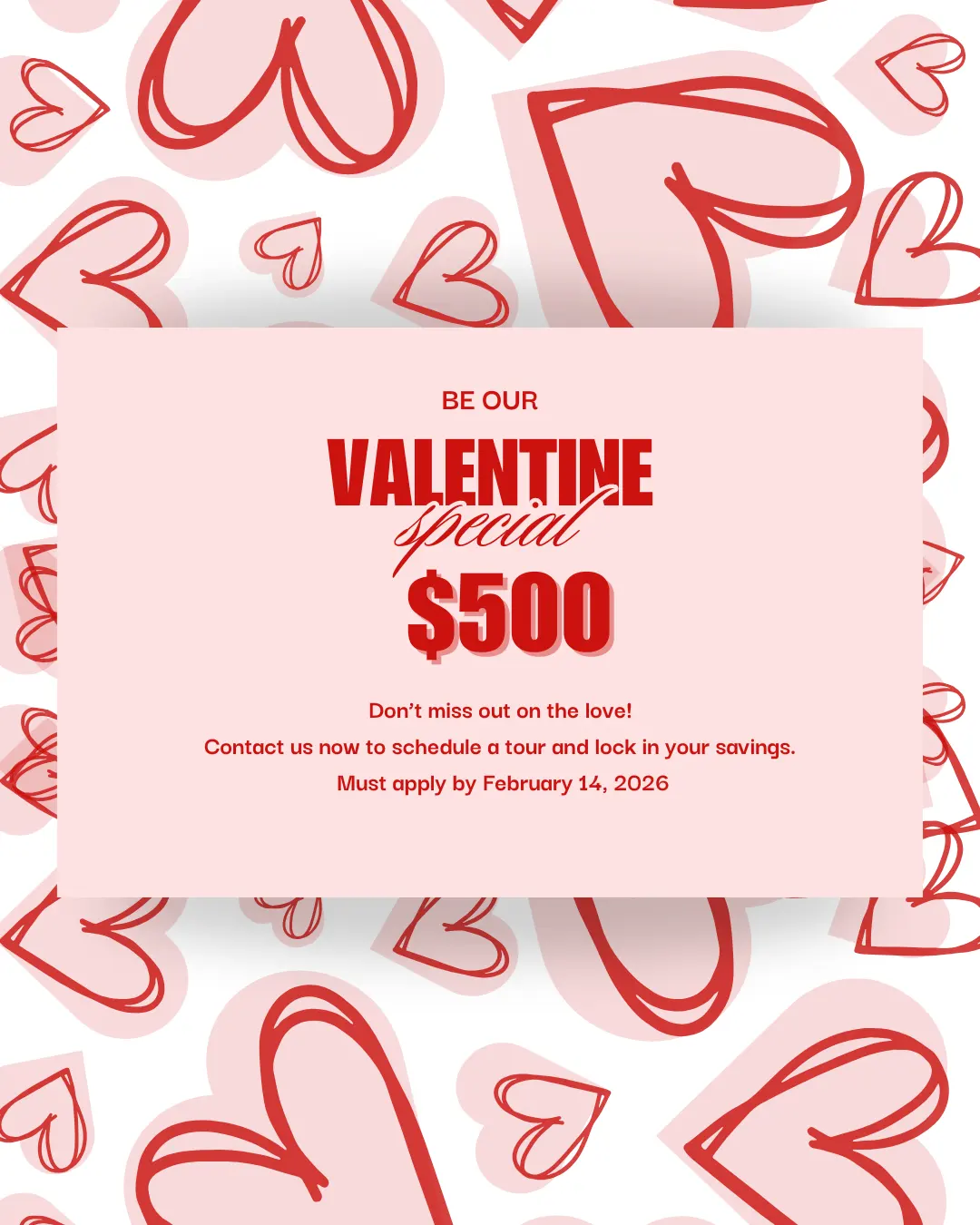 Promotional flyer with a pink background featuring red hearts. Centered text announces a Valentine special offer of $500, along with a call to action to schedule a tour and apply by February 14, 2026.