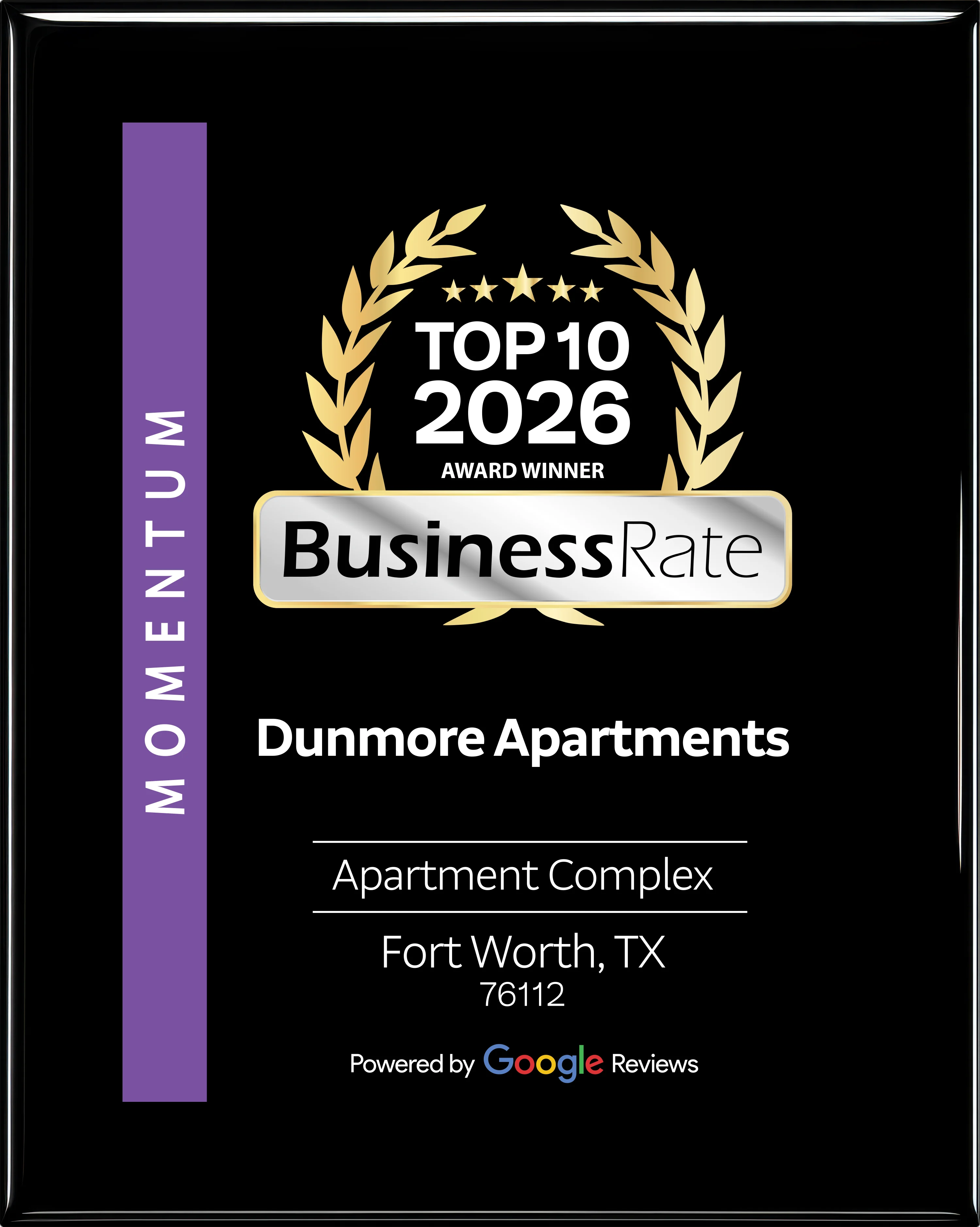 A plaque featuring an award for Dunmore Apartments, labeled as a Top 10 award winner by BusinessRate for 2026. The plaque includes the location, Fort Worth, TX, and is powered by Google Reviews.