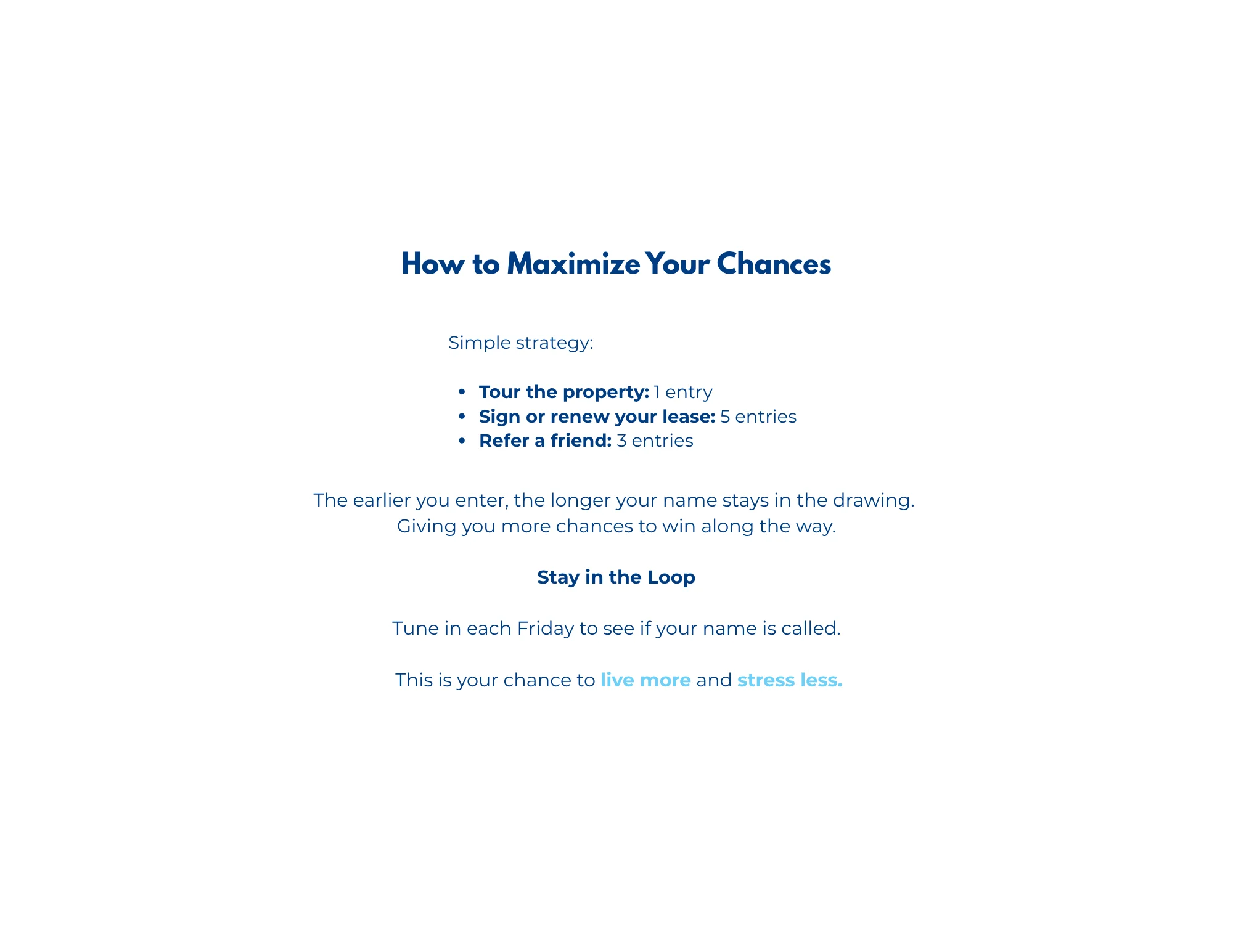 A guide outlining strategies to maximize chances in a drawing, including instructions on touring the property, signing or renewing a lease, and referring a friend, with a reminder to stay tuned for name announcements.